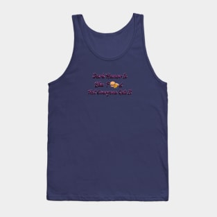 Dark Humor Is Like Food, Not Everyone Gets It. Tank Top